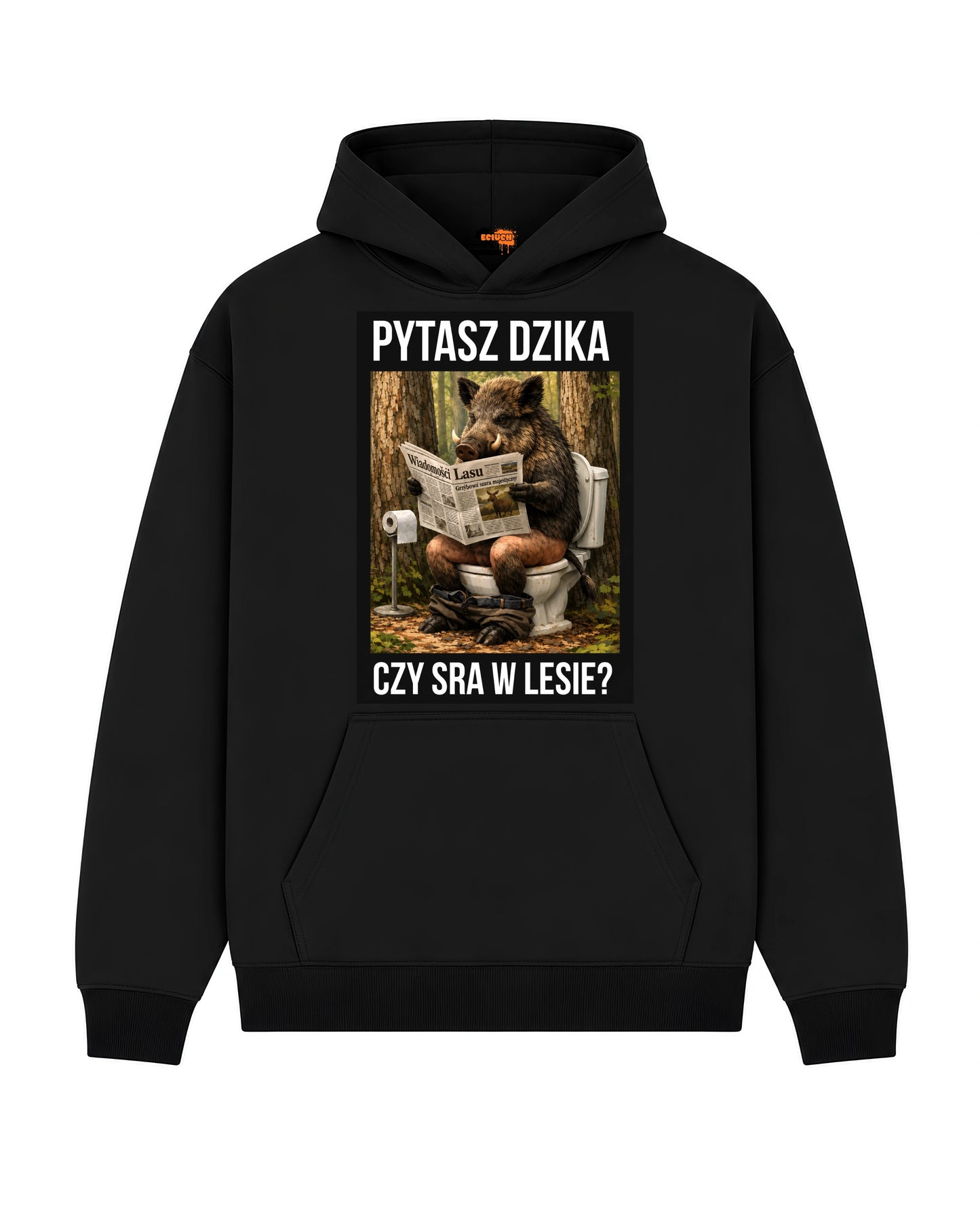 Bawełniana Bluza –  Pytasz dzika  czy sra w lesie ?