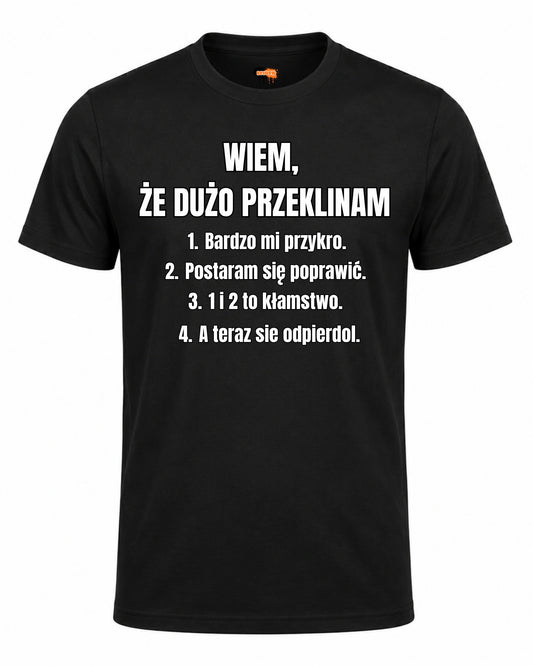 Bawełniana koszulka - WIEM,  ŻE DUŻO PRZEKLINAM Bardzo mi przykro.