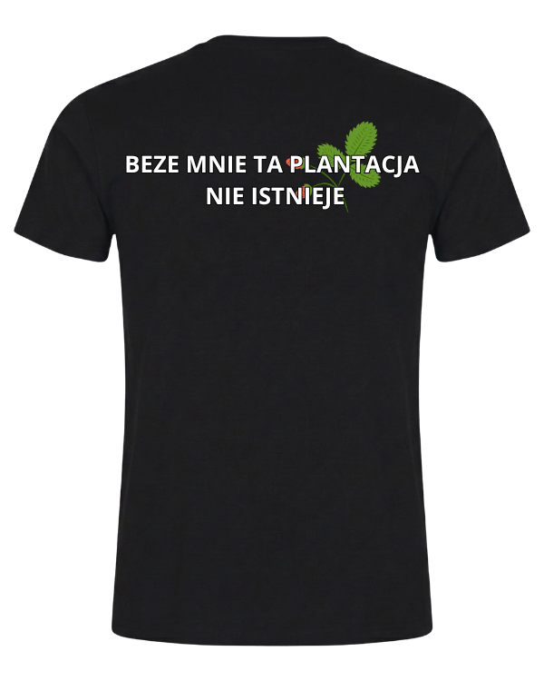 Bawełniana koszulka - BEZE MNIE TA PLANTACJA NIE ISTNIEJE