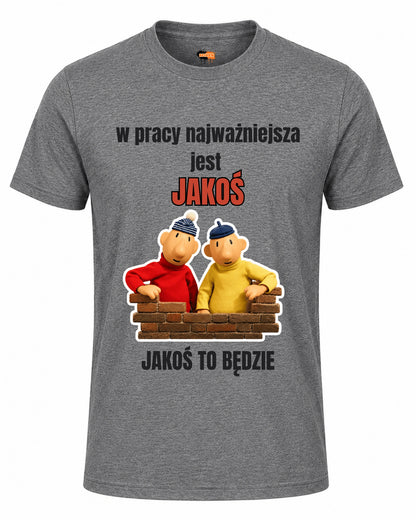 Bawełniana koszulka - W pracy najważniejsza jest jakoś jakoś to będzie z murkiem