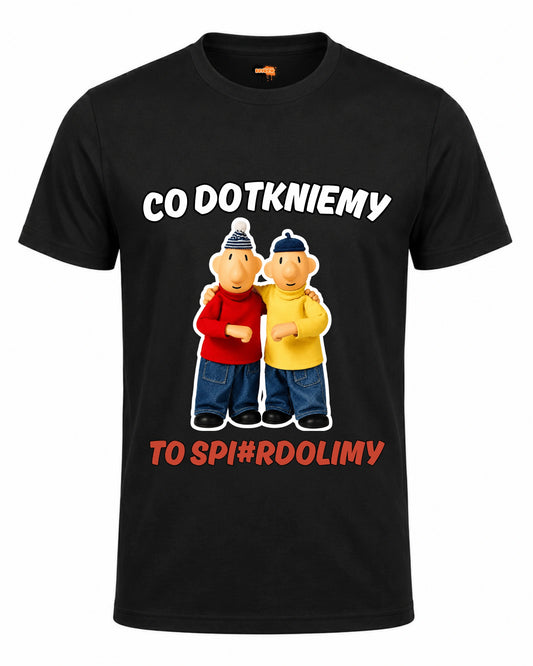 Bawełniana koszulka - Co dotkniemy to spi#rdolimy