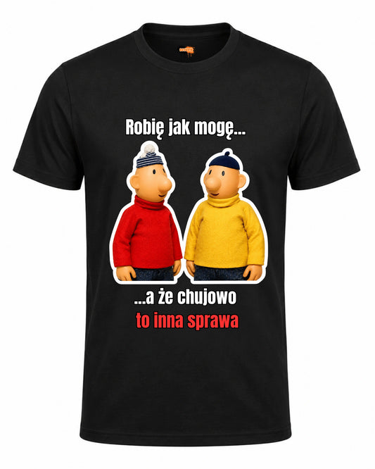 Bawełniana koszulka - Robię jak mogę... a, że chujowo to inna sprawa