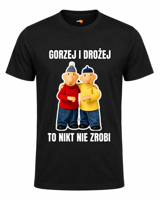 Bawełniana koszulka - GORZEJ I DROŻEJ TO NIKT NIE ZROBI