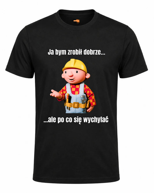 Bawełniana koszulka - Ja bym zrobił dobrze... ale po co się wychylać