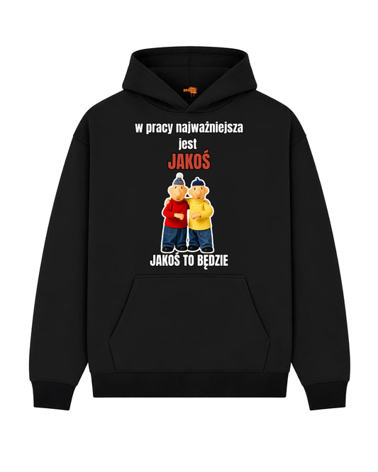 Bawełniana Bluza - W pracy najważniejsza jest Jakoś to będzie PAT I MAT BEZ MURKU