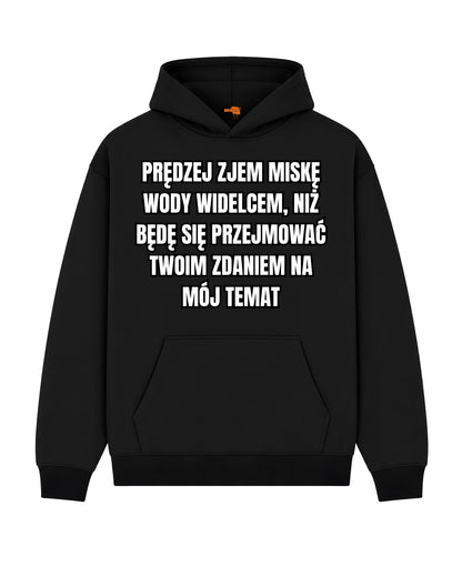 Bawełniana Bluza – Prędzej zjem miskę wody widelcem, niż będę się przejmować twoim zdaniem na mój temat