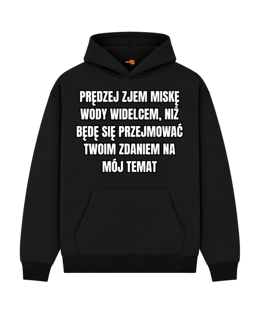 Bawełniana Bluza – Prędzej zjem miskę wody widelcem, niż będę się przejmować twoim zdaniem na mój temat