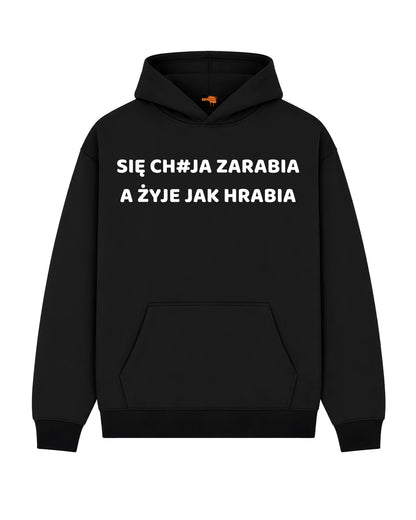 Bawełniana Bluza – SIĘ CH#JA ZARABIA   A ŻYJE JAK HRABIA