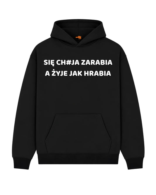 Bawełniana Bluza – SIĘ CH#JA ZARABIA   A ŻYJE JAK HRABIA