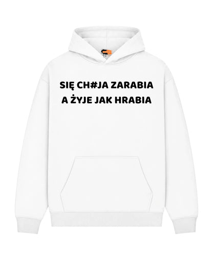 Bawełniana Bluza – SIĘ CH#JA ZARABIA   A ŻYJE JAK HRABIA