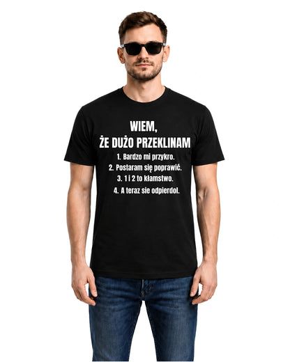 Bawełniana koszulka - WIEM,  ŻE DUŻO PRZEKLINAM Bardzo mi przykro.