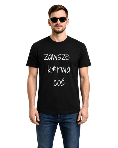 Bawełniana koszulka -  ZAWSZE K#RWA COŚ