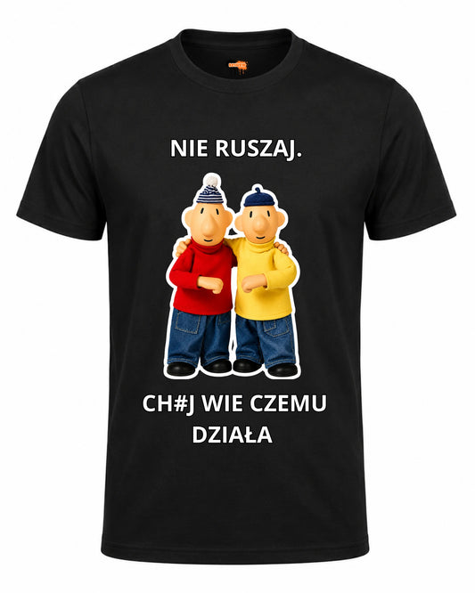 Bawełniana koszulka - NIE RUSZAJ. CH#J WIE CZEMU DZIAŁA