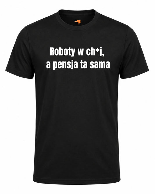 Bawełniana koszulka - Roboty w ch*j, a pensja ta sama