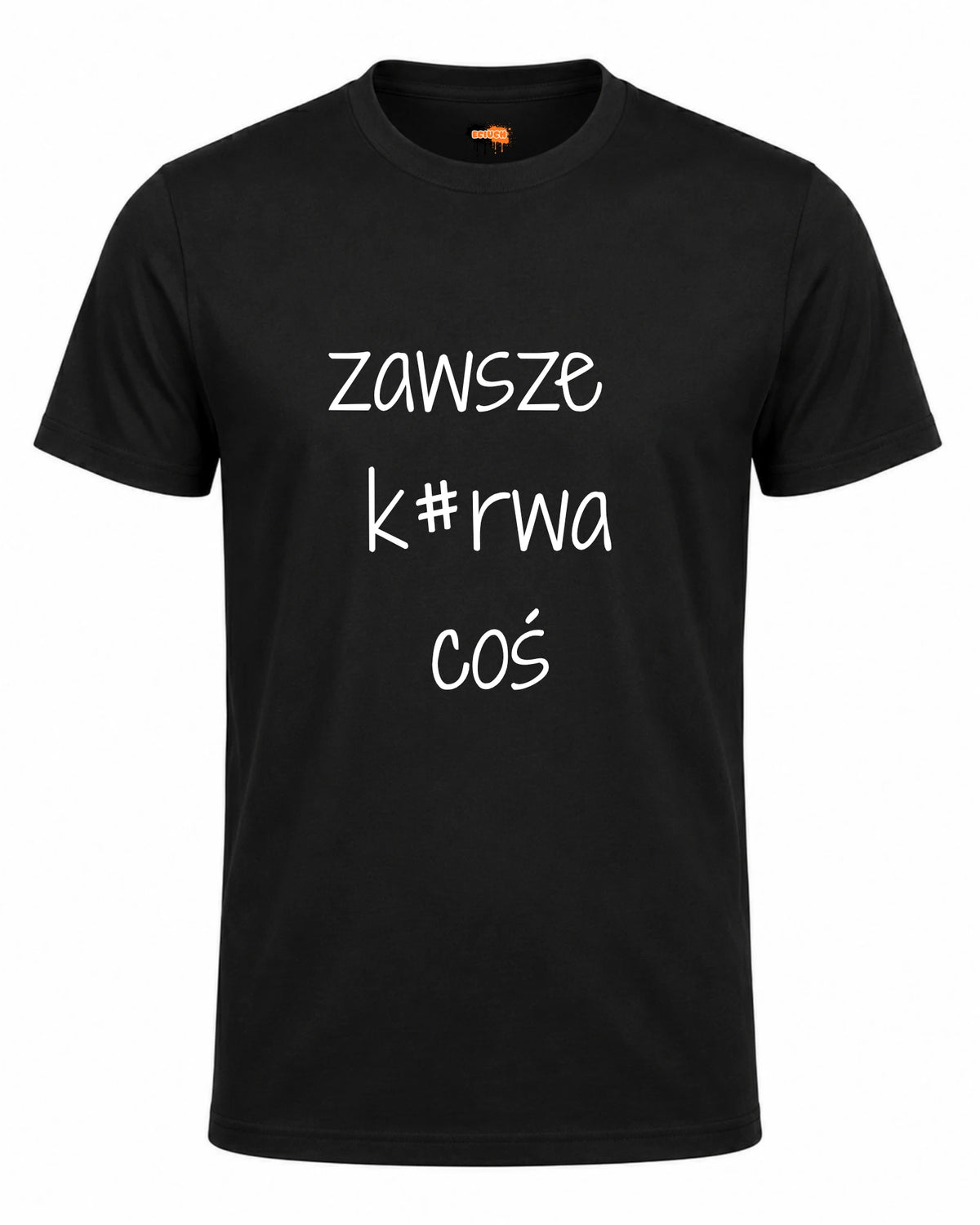 Bawełniana koszulka -  ZAWSZE K#RWA COŚ