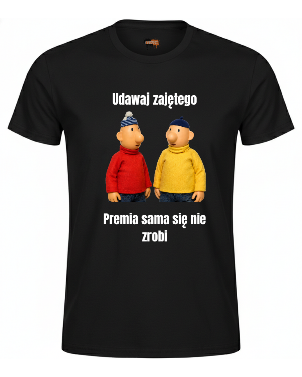 Bawełniana koszulka - Udawaj zajętego, premia sama się nie zrobi