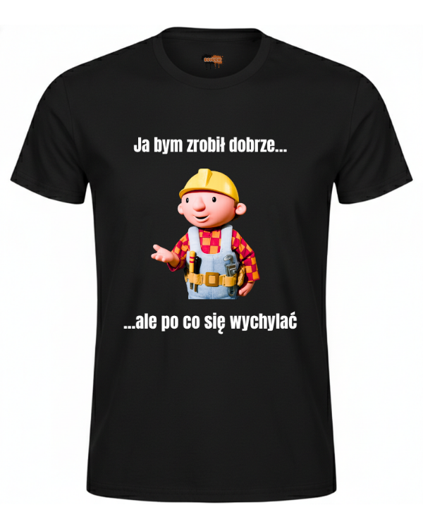 Bawełniana koszulka - Ja bym zrobił dobrze... ale po co się wychylać