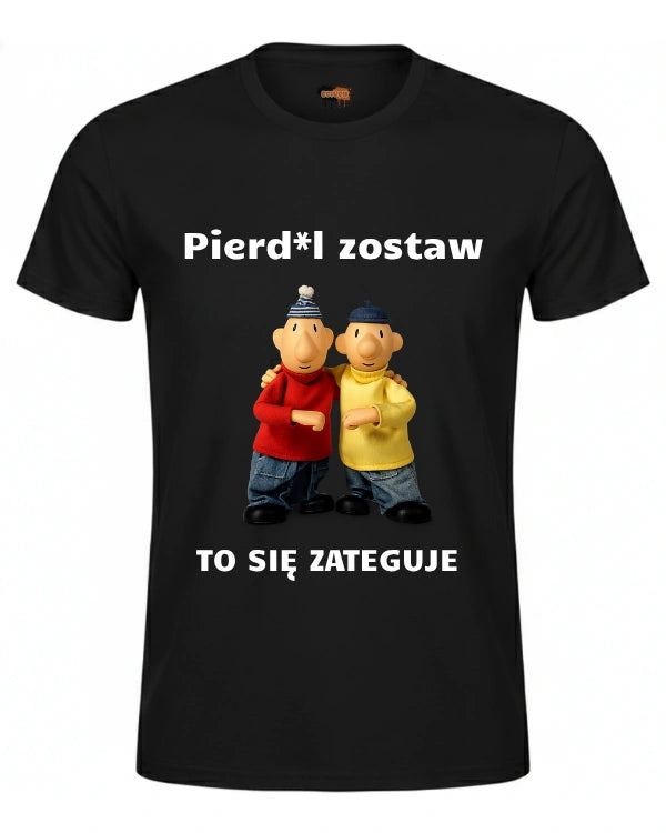 Bawełniana koszulka - Pierd*l zostaw TO SIĘ ZATEGUJE
