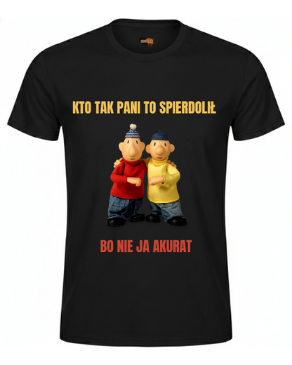 Bawełniana koszulka - Kto tak pani to spierdolił  BO NIE JA AKURAT