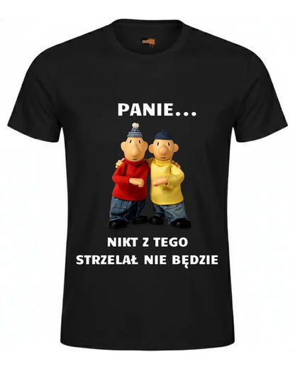 Bawełniana koszulka - PANIE... NIKT Z TEGO STRZELAŁ NIE BĘDZIE