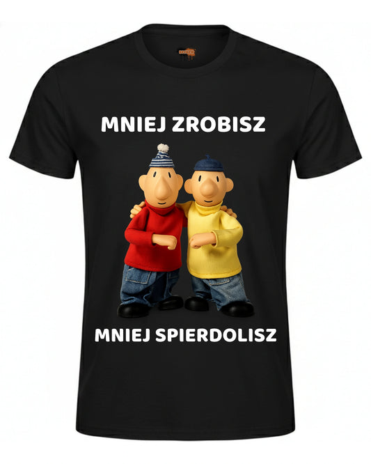 Bawełniana koszulka -  MNIEJ ZROBISZ MNIEJ SPIERDOLISZ