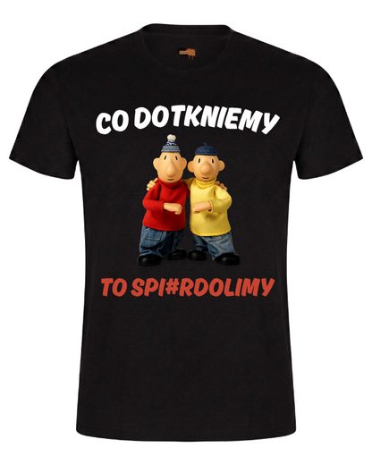 Bawełniana koszulka - Co dotkniemy to spi#rdolimy