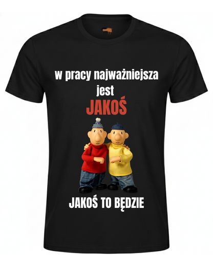 Bawełniana koszulka - W pracy najważniejsza jest jakoś jakoś to będzie PAT I MAT