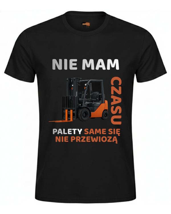 Bawełniana koszulka - Nie mam czasu palety same się nie przewiozą