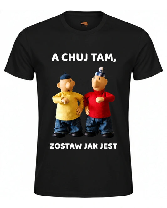 Bawełniana koszulka -  A chuj tam, zostaw jak jest