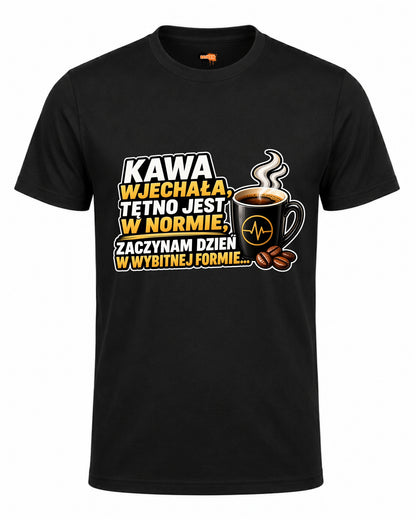 Bawełniana koszulka - Kawa wjechała, tętno jest w normie, zaczynam dzień w wybitnej formie