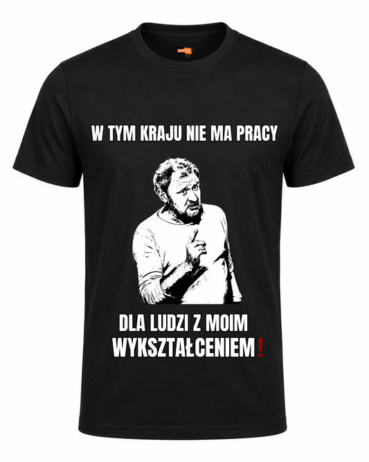 Bawełniana koszulka - W tym kraju nie ma pracy dla ludzi z moim wykształceniem