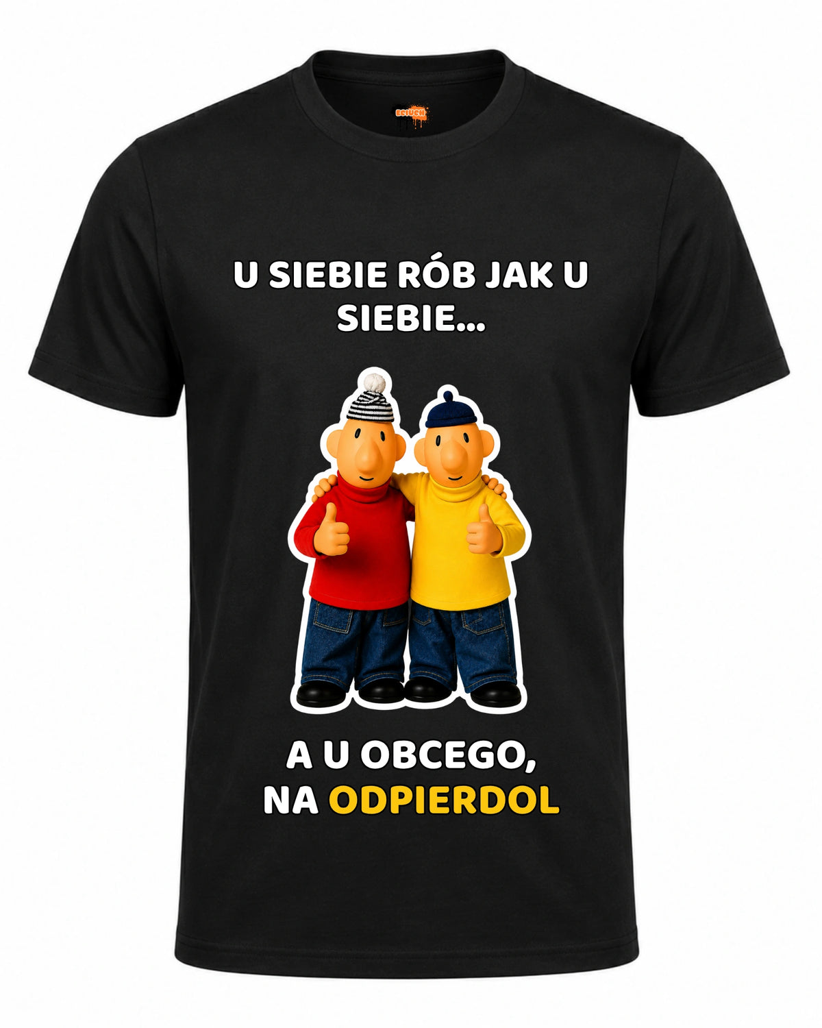 Bawełniana koszulka - U SIEBIE RÓB JAK U SIEBIE... A U OBCEGO, NA ODPIERDOL