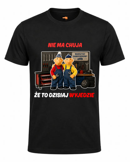 Bawełniana koszulka - NIE MA CHUJA ŻE TO DZISIAJ WYJEDZIE