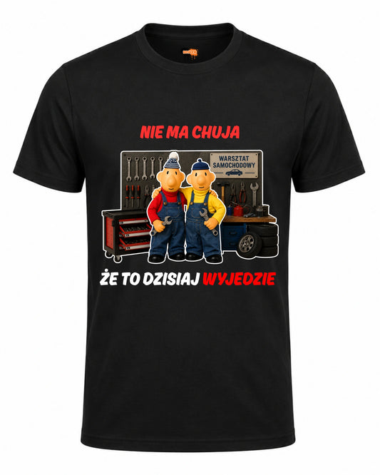 Bawełniana koszulka - NIE MA CHUJA ŻE TO DZISIAJ WYJEDZIE