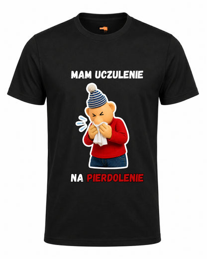 Bawełniana koszulka - MAM UCZULENIE NA PIERDOLENIE