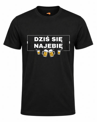Bawełniana koszulka - DZIŚ SIĘ NAJEBIĘ