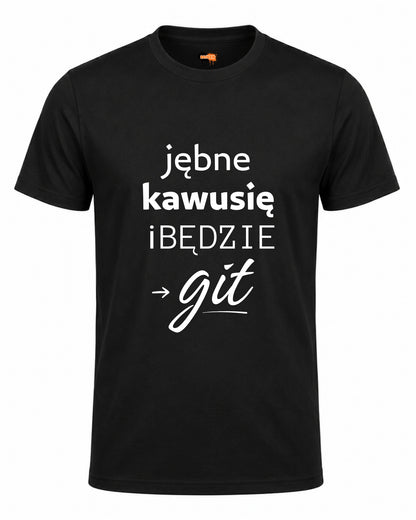 Bawełniana koszulka - Jebnę kawusię i będzie  git
