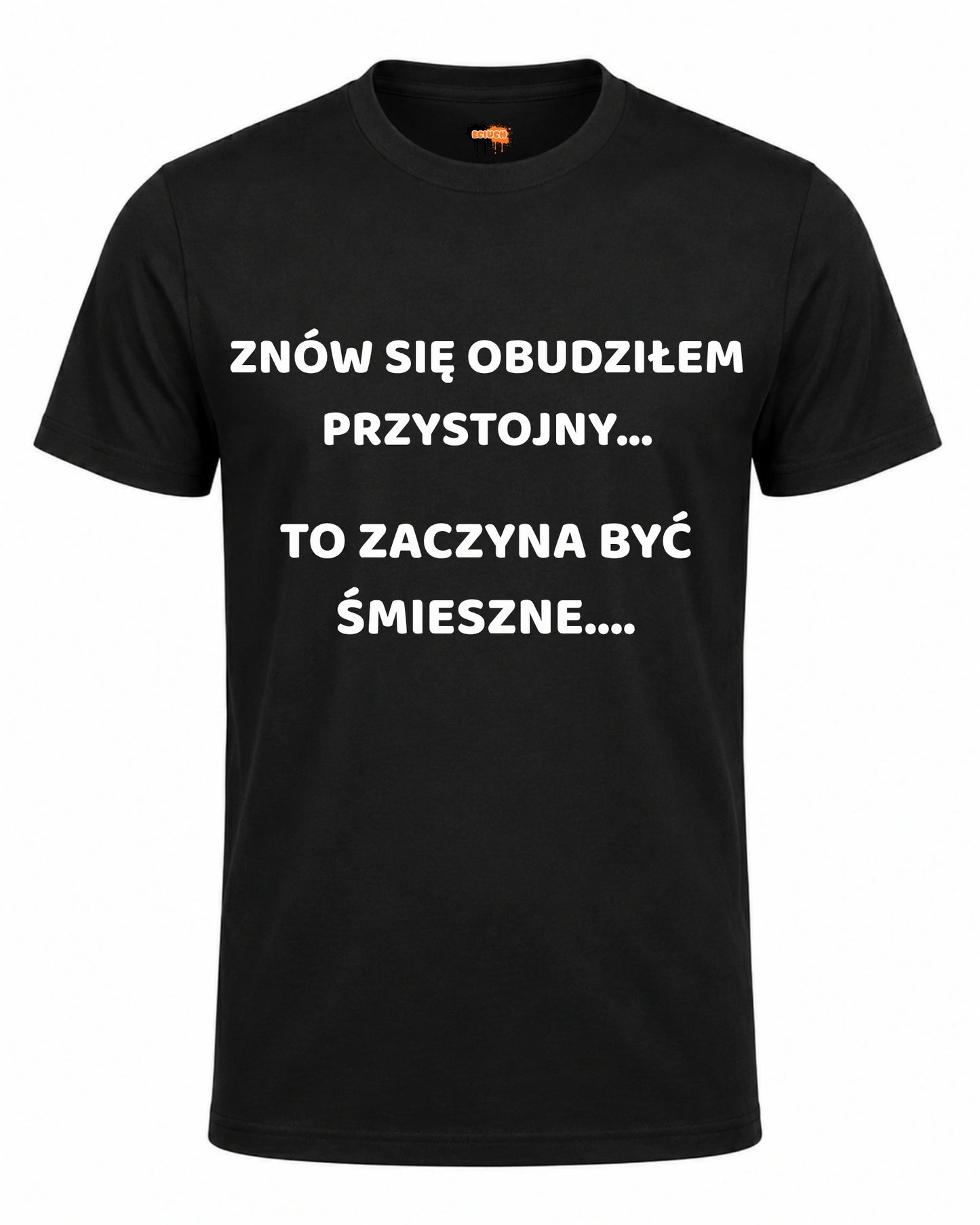 Bawełniana koszulka - ZNÓW SIĘ OBUDZIŁEM PRZYSTOJNY... TO ZACZYNA BYĆ ŚMIESZNE....