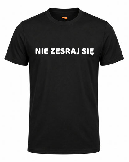 Bawełniana koszulka - NIE ZESRAJ SIĘ