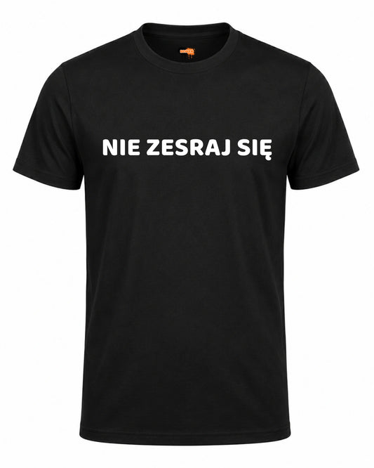 Bawełniana koszulka - NIE ZESRAJ SIĘ