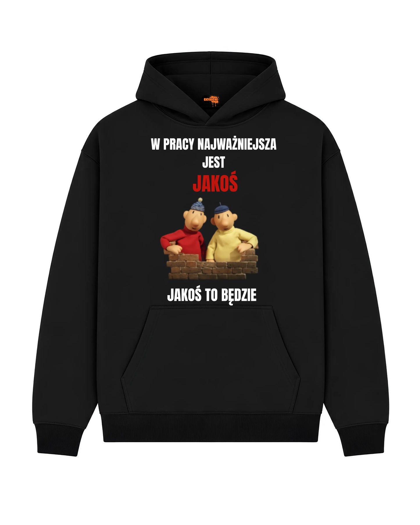 Bawełniana Bluza - W pracy najważniejsza jest Jakoś Pat i Mat