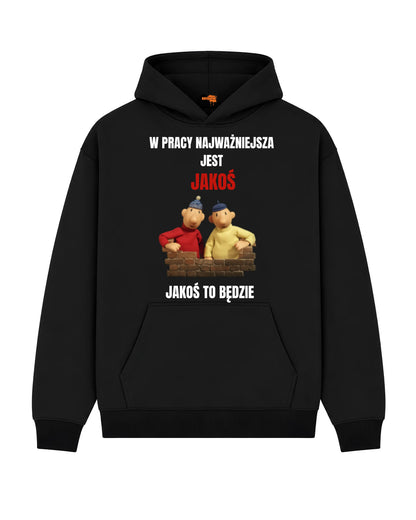 Bawełniana Bluza - W pracy najważniejsza jest Jakoś Pat i Mat