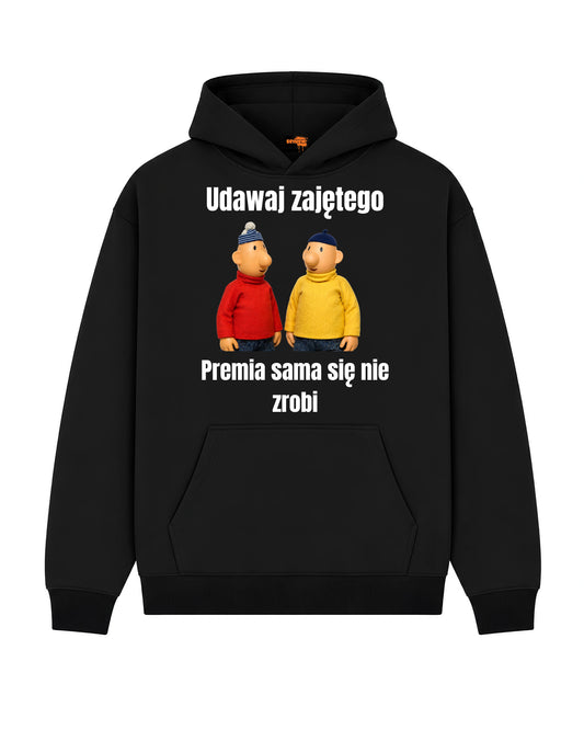 Bawełniana Bluza – Udawaj zajętego, premia sama się nie zrobi