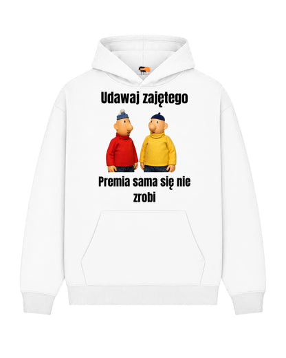 Bawełniana Bluza – Udawaj zajętego, premia sama się nie zrobi