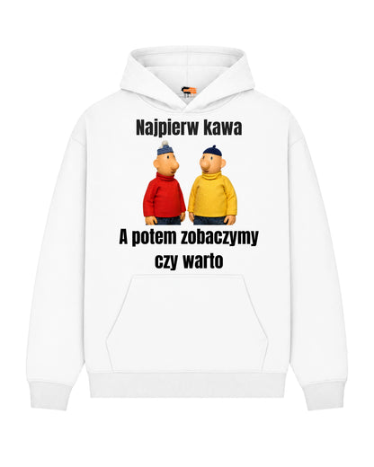 Bawełniana Bluza – Najpierw kawa a potem zobaczymy czy warto