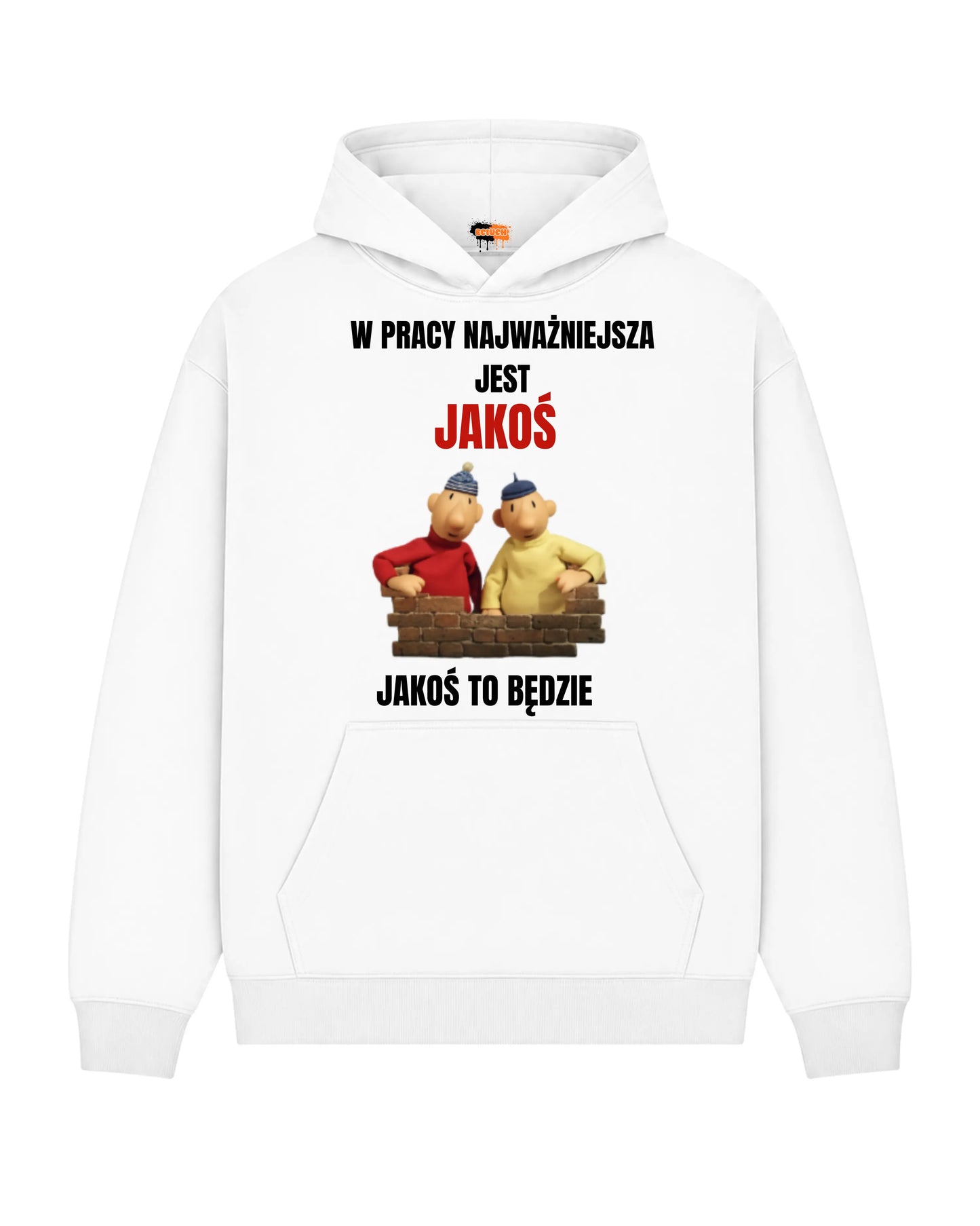 Bawełniana Bluza - W pracy najważniejsza jest Jakoś Pat i Mat