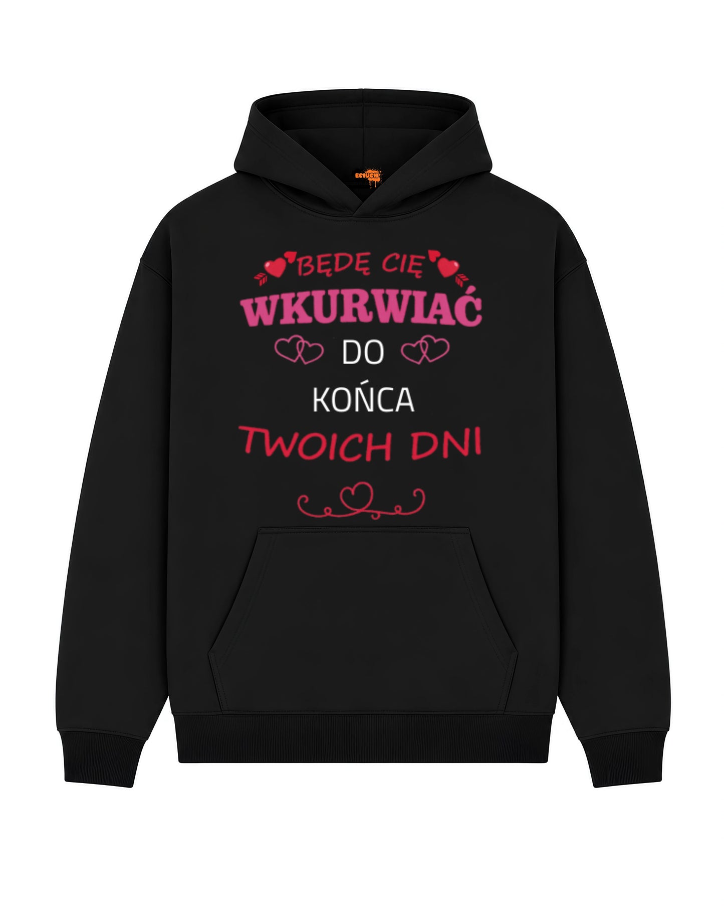 Bawełniana Bluza – Będę Cię wkurwiać do końca Twych dni...