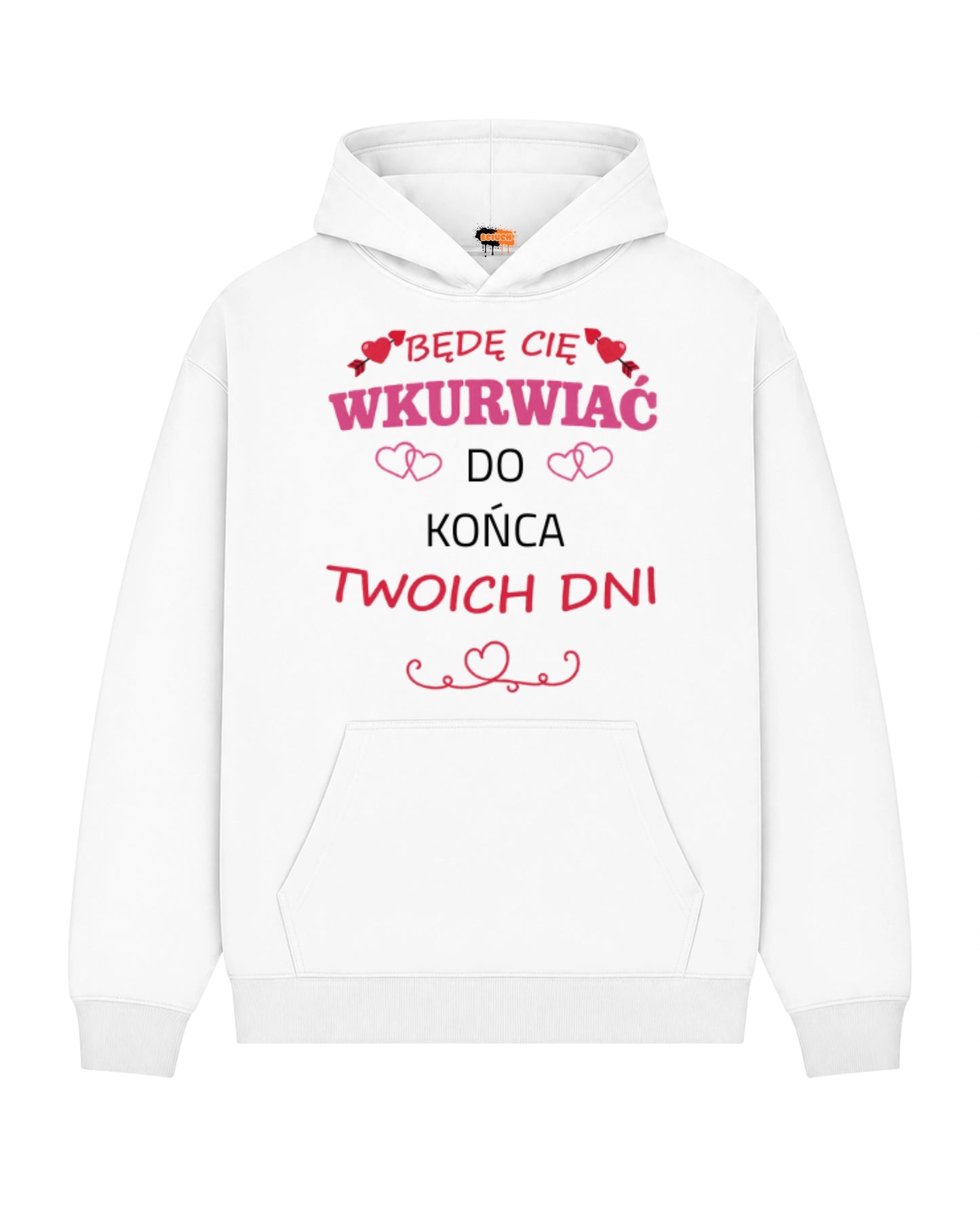 Bawełniana Bluza – Będę Cię wkurwiać do końca Twych dni...