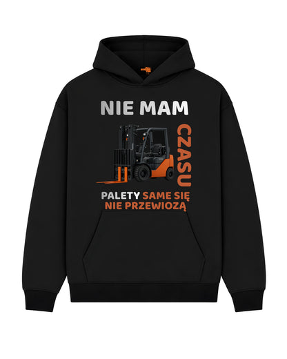 Bawełniana Bluza –  Nie mam czasu, palety same się nie przewiozą