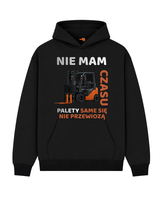 Bawełniana Bluza –  Nie mam czasu, palety same się nie przewiozą